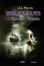 Sherlock Holmes und der Fluch der Titanic Cover des Buches Sherlock Holmes und der Fluch der Titanic (ISBN: B008MPWJMC)