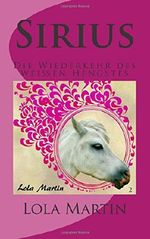 Sirius: Die Wiederkehr des weissen Hengstes Cover des Buches Sirius: Die Wiederkehr des weissen Hengstes (ISBN: 9781500331887)