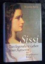 Sissi : das legendäre Leben einer Kaiserin ; ein biographischer Roman. Aus dem Franz. von Bertold Galli Cover des Buches Sissi : das legendäre Leben einer Kaiserin ; ein biographischer Roman. Aus dem Franz. von Bertold Galli (ISBN: B00DXPN4NY)