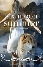Six Moon Summer (#1) (Seasons of the Moon) Cover des Buches Six Moon Summer (#1) (Seasons of the Moon) (ISBN: 9781937733100)