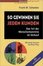 So gewinnen Sie jeden Kunden. Das 1 x 1 der Menschenkenntnis im Verkauf. Neu: Mit Selbsttest Cover des Buches So gewinnen Sie jeden Kunden. Das 1 x 1 der Menschenkenntnis im Verkauf. Neu: Mit Selbsttest (ISBN: 9783478244848)