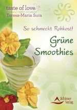 So schmeckt Rohkost - Grüne Smoothies Cover des Buches So schmeckt Rohkost - Grüne Smoothies (ISBN: 9783843450706)