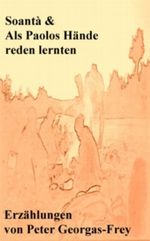 Soantà & Als Paolos Hände reden lernten Cover des Buches Soantà & Als Paolos Hände reden lernten (ISBN: B007KG30H2)