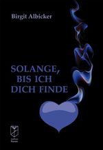 Solange, bis ich dich finde Cover des Buches Solange, bis ich dich finde (ISBN: 9783936536652)