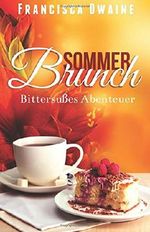 Sommerbrunch: Bittersüßes Abenteuer (Brunch-Reihe) Cover des Buches Sommerbrunch: Bittersüßes Abenteuer (Brunch-Reihe) (ISBN: 9781500662752)