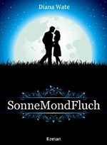 Sonne Mond Fluch Cover des Buches Sonne Mond Fluch (ISBN: B00WDRR3VC)