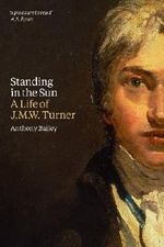 Standing in the Sun - A life of J.M.W. Turner by Anthony Bailey (2013) Paperback Cover des Buches Standing in the Sun - A life of J.M.W. Turner by Anthony Bailey (2013) Paperback (ISBN: B00LLOBBSY)
