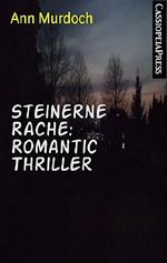 Steinerne Rache: Romantic Thriller: Cassiopeiapress Spannung/ Edition Bärenklau Cover des Buches Steinerne Rache: Romantic Thriller: Cassiopeiapress Spannung/ Edition Bärenklau (ISBN: 9783736894907)