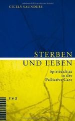 Sterben und Leben: Spiritualität in der Palliative Care von Saunders, Cicely (2009) Taschenbuch Cover des Buches Sterben und Leben: Spiritualität in der Palliative Care von Saunders, Cicely (2009) Taschenbuch (ISBN: B00HLQ48KY)