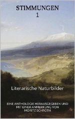 Stimmungen 1: Literarische Naturbilder Cover des Buches Stimmungen 1: Literarische Naturbilder (ISBN: B00JNP2RAE)