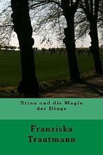 Stina und die Magie der Dinge Cover des Buches Stina und die Magie der Dinge (ISBN: B00OABQNF6)