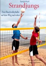 Strandjungs: Zwei Beachvolleyballer auf dem Weg nach oben Cover des Buches Strandjungs: Zwei Beachvolleyballer auf dem Weg nach oben (ISBN: 9783844889284)