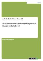 Stundenentwurf zum Thema Ringen und Raufen im Schulsport Cover des Buches Stundenentwurf zum Thema Ringen und Raufen im Schulsport (ISBN: 9783656555421)