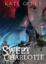 Sweet Charlotte (Michaela and Trisha Book 3) Cover des Buches Sweet Charlotte (Michaela and Trisha Book 3) (ISBN: B006OGUO96)