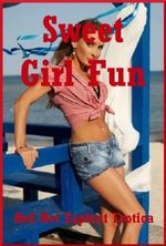 Sweet Girl Fun: Ten Erotic Tales of Lesbian Sex Cover des Buches Sweet Girl Fun: Ten Erotic Tales of Lesbian Sex (ISBN: B00KCCO6YM)