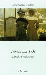 Tanten mit Tick. Baltische Erzählungen Cover des Buches Tanten mit Tick. Baltische Erzählungen (ISBN: 9783880424760)