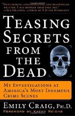 Teasing Secrets from the Dead: My Investigations at America's Most Infamous Crime Scenes Cover des Buches Teasing Secrets from the Dead: My Investigations at America's Most Infamous Crime Scenes (ISBN: 9781400049233)