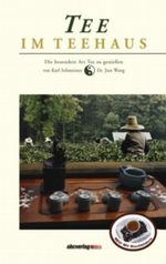 Tee im Teehaus: Die besondere Art Tee zu geniessen Cover des Buches Tee im Teehaus: Die besondere Art Tee zu geniessen (ISBN: 9783938833018)
