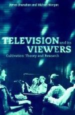 Television and its Viewers: Cultivation Theory and Research Cover des Buches Television and its Viewers: Cultivation Theory and Research (ISBN: 9780521587556)
