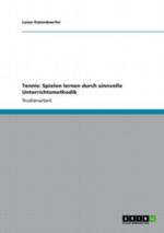 Tennis: Spielen lernen durch sinnvolle Unterrichtsmethodik Cover des Buches Tennis: Spielen lernen durch sinnvolle Unterrichtsmethodik (ISBN: 9783640970933)