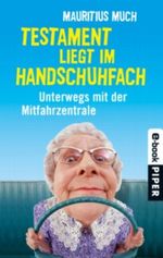 Testament liegt im Handschuhfach: Unterwegs mit der Mitfahrzentrale Cover des Buches Testament liegt im Handschuhfach: Unterwegs mit der Mitfahrzentrale (ISBN: 9783492955010)