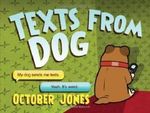 Texts from Dog by Jones, October on 25/10/2012 unknown edition Cover des Buches Texts from Dog by Jones, October on 25/10/2012 unknown edition (ISBN: B00BW8W0J8)
