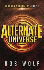 The Alternate Universe: Part 1 of Khronos Chronicles Cover des Buches The Alternate Universe: Part 1 of Khronos Chronicles (ISBN: B00KSNWJYO)