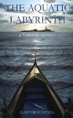 The Aquatic Labyrinth: a Venetian mystery Cover des Buches The Aquatic Labyrinth: a Venetian mystery (ISBN: 9781483987095)