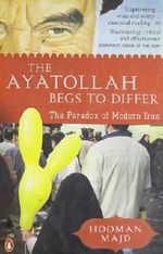 The Ayatollah Begs to Differ: The Paradox of Modern Iran Cover des Buches The Ayatollah Begs to Differ: The Paradox of Modern Iran (ISBN: 9780141047416)