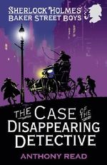 The Baker Street Boys: The Case of the Disappearing Detective Cover des Buches The Baker Street Boys: The Case of the Disappearing Detective (ISBN: 9781406342185)