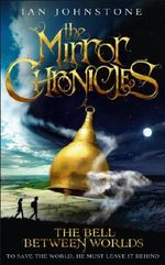 The Bell Between Worlds (The Mirror Chronicles) Cover des Buches The Bell Between Worlds (The Mirror Chronicles) (ISBN: 9780007491247)