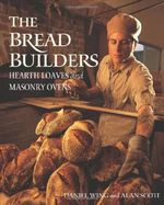 The Bread Builders: Hearth Loaves and Masonry Ovens Cover des Buches The Bread Builders: Hearth Loaves and Masonry Ovens (ISBN: 9781890132057)