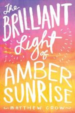 The Brilliant Light of Amber Sunrise Cover des Buches The Brilliant Light of Amber Sunrise (ISBN: 9781481418737)
