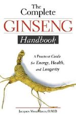The Complete Ginseng Handbook: A Practical Guide for Energy, Health and Longevity Cover des Buches The Complete Ginseng Handbook: A Practical Guide for Energy, Health and Longevity (ISBN: 9780809229710)