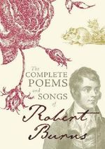 The Complete Poems and Songs of Robert Burns Cover des Buches The Complete Poems and Songs of Robert Burns (ISBN: 9781849342322)