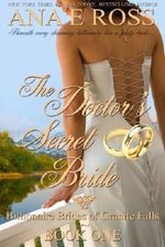 The Doctor's Secret Bride - Book One (Billionaire Brides of Granite Falls 1) Cover des Buches The Doctor's Secret Bride - Book One (Billionaire Brides of Granite Falls 1) (ISBN: 9780988367906)