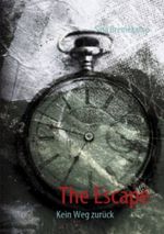 The Escape: Kein Weg zurück Cover des Buches The Escape: Kein Weg zurück (ISBN: 9783844851427)