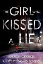 The Girl Who Kissed a Lie: An Otherworld novella Cover des Buches The Girl Who Kissed a Lie: An Otherworld novella (ISBN: 9781492603917)