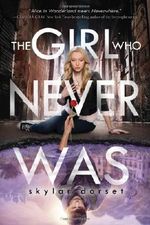 The Girl Who Never Was: Otherworld Book One Cover des Buches The Girl Who Never Was: Otherworld Book One (ISBN: 9781402292538)