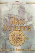 The Glass Sentence Cover des Buches The Glass Sentence (ISBN: 9780142423660)