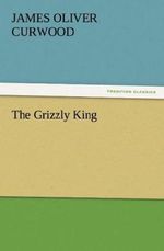 The Grizzly King Cover des Buches The Grizzly King (ISBN: 9783842445833)