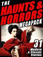 The Haunts & Horrors Megapack: 31 Modern & Classic Stories Cover des Buches The Haunts & Horrors Megapack: 31 Modern & Classic Stories (ISBN: 9781434443090)