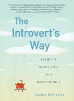 The Introvert's Way: Living a Quiet Life in a Noisy World (Perigee Book) Cover des Buches The Introvert's Way: Living a Quiet Life in a Noisy World (Perigee Book) (ISBN: 9781101613603)