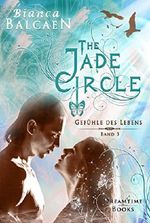 The Jade Circle - Gefühle des Lebens (Band 3) Cover des Buches The Jade Circle - Gefühle des Lebens (Band 3) (ISBN: B00QZBB7E6)