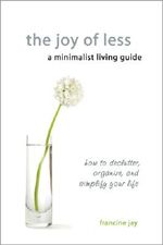 The Joy of Less, a Minimalist Living Guide: How to Declutter, Organize, and Simplify Your Life Cover des Buches The Joy of Less, a Minimalist Living Guide: How to Declutter, Organize, and Simplify Your Life (ISBN: 9780984087310)