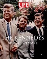 The Kennedys : End of a Dynasty (Life (Life Books)) Cover des Buches The Kennedys : End of a Dynasty (Life (Life Books)) (ISBN: 9781603201322)