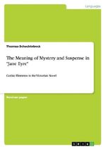 The Meaning of Mystery and Suspense in "Jane Eyre" Cover des Buches The Meaning of Mystery and Suspense in "Jane Eyre" (ISBN: 9783640806041)