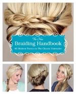 The New Braiding Handbook: 60 Modern Twists on the Classic Hairstyle Cover des Buches The New Braiding Handbook: 60 Modern Twists on the Classic Hairstyle (ISBN: 9781612433394)
