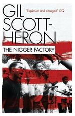 The Nigger Factory by Scott-Heron, Gil (2010) Paperback Cover des Buches The Nigger Factory by Scott-Heron, Gil (2010) Paperback (ISBN: B00OL3YBES)