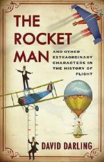 The Rocket Man: And Other Extraordinary Characters in the History of Flight Cover des Buches The Rocket Man: And Other Extraordinary Characters in the History of Flight (ISBN: 9781780742984)